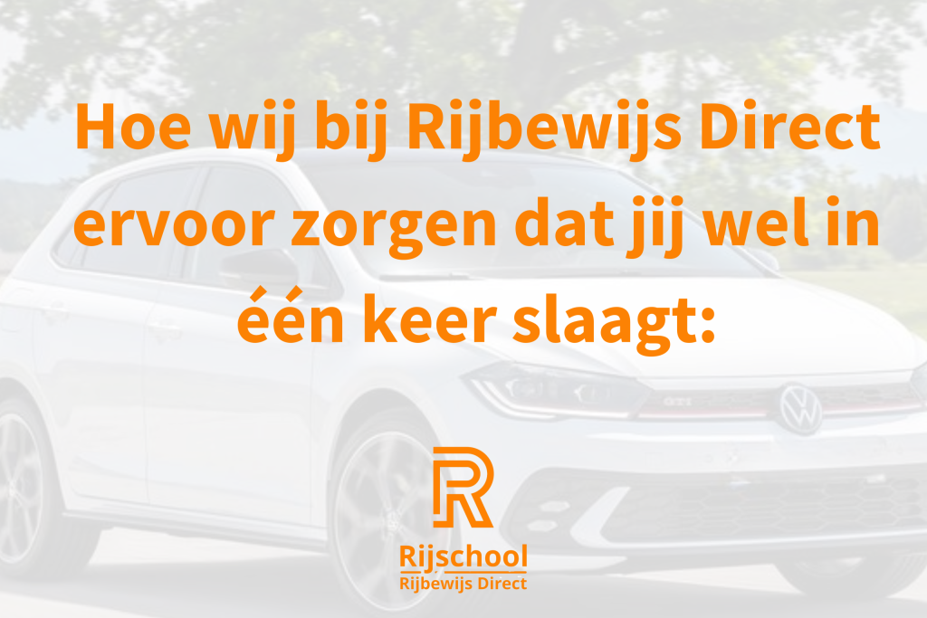 Hoe wij bij Rijbewijs Direct ervoor zorgen dat jij wel in één keer slaagt: